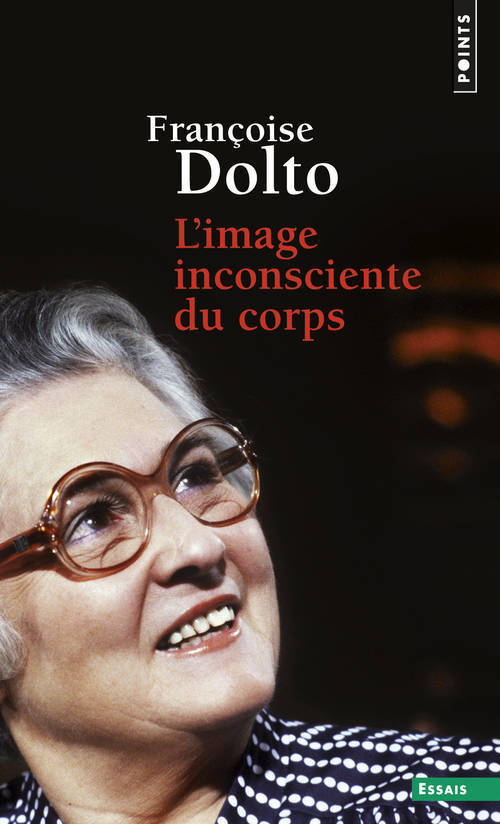 IMAGE INCONSCIENTE DU CORPS (NE) (L-) - Françoise Dolto - POINTS