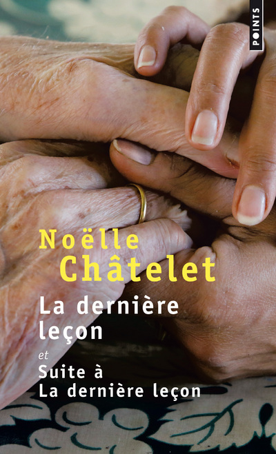 LA DERNIERE LECON ET SUITE A LA DERNIERE LECON - Noëlle Châtelet - POINTS