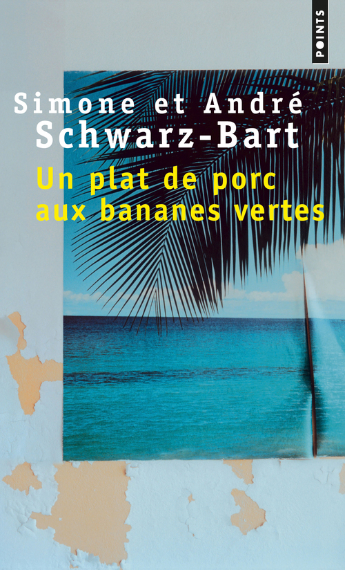 UN PLAT DE PORC AUX BANANES VERTES - André Schwarz-Bart - POINTS