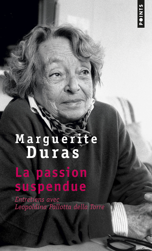 PASSION SUSPENDUE. ENTRETIENS AVEC LEOPOLDI NA PALLOTTA DELLA TORRE (LA) - Marguerite Duras - POINTS