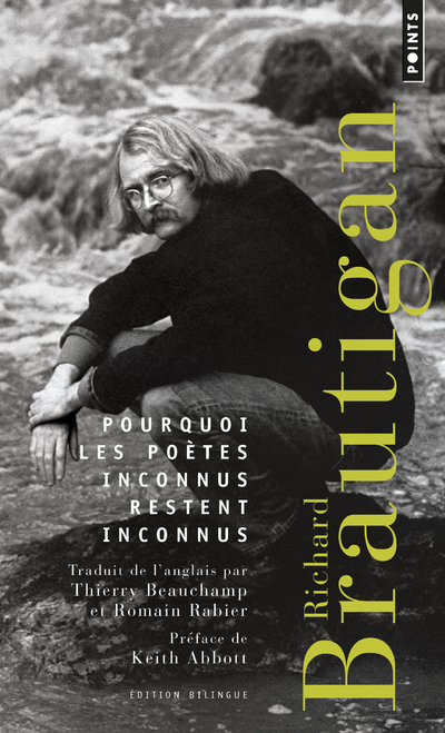 POURQUOI LES POETES INCONNUS RESTENT INCONNUS - Richard Brautigan - POINTS