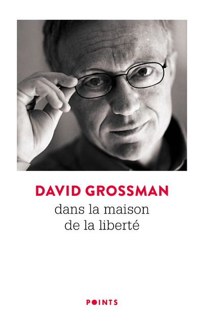 DANS LA MAISON DE LA LIBERTE - David Grossman - POINTS