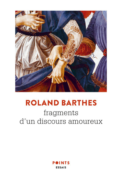 FRAGMENTS D-UN DISCOURS AMOUREUX - Roland Barthes - POINTS