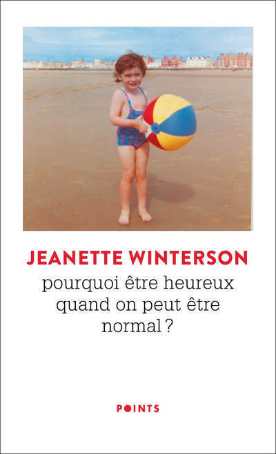 POURQUOI ETRE HEUREUX QUAND ON PEUT ETRE NORMAL ? - Jeanette Winterson - POINTS