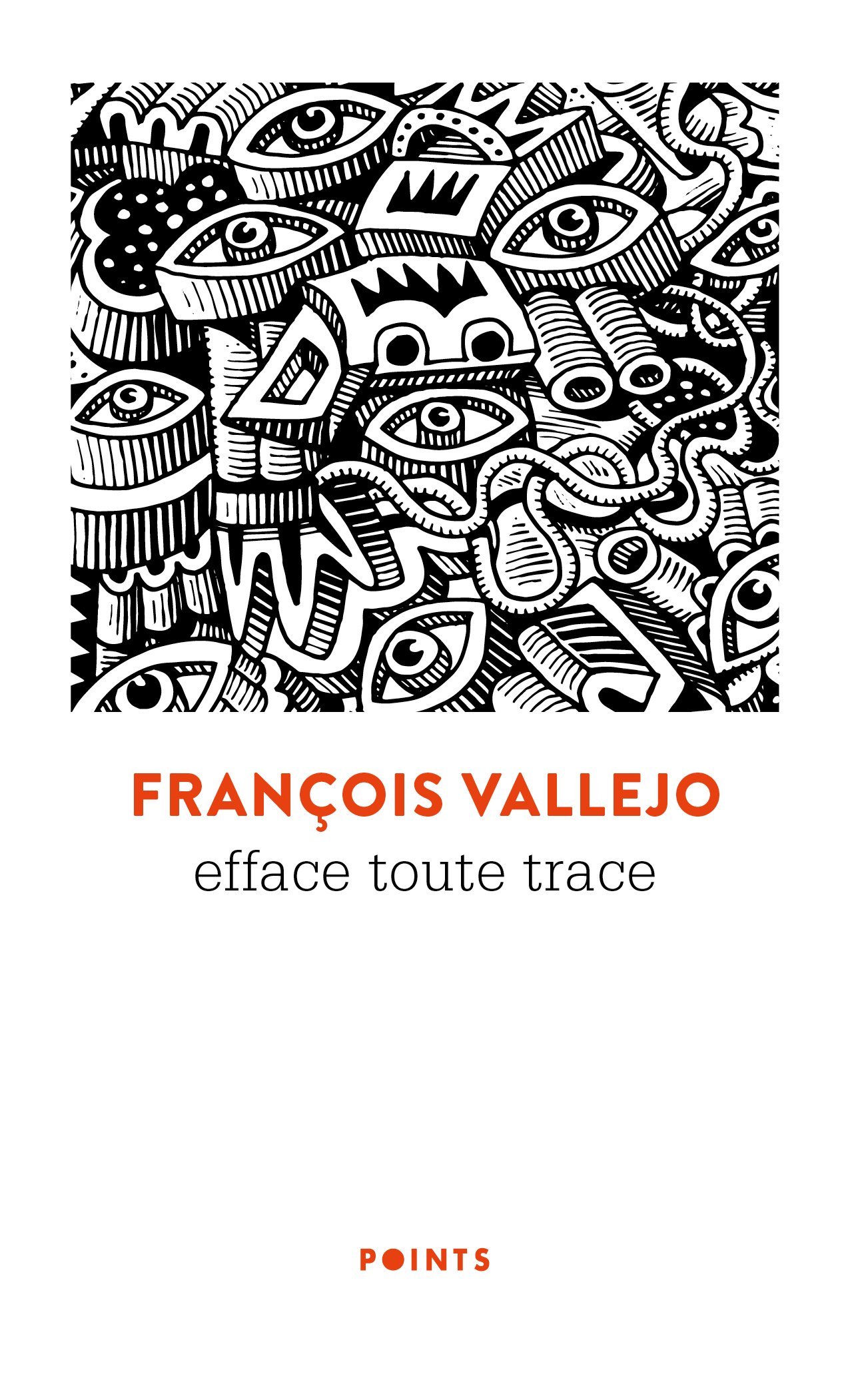 EFFACE TOUTE TRACE - François Vallejo - POINTS