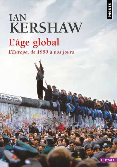 L-AGE GLOBAL. L-EUROPE, DE 1950 A NOS JOURS - Ian Kershaw - POINTS