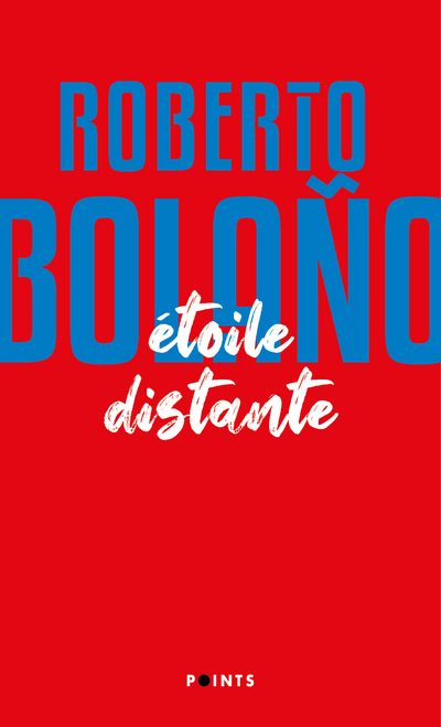 ETOILE DISTANTE - Roberto Bolaño - POINTS