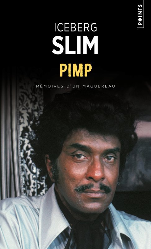 PIMP. MEMOIRES D-UN MAQUEREAU ((REEDITION)) - Iceberg Slim - POINTS