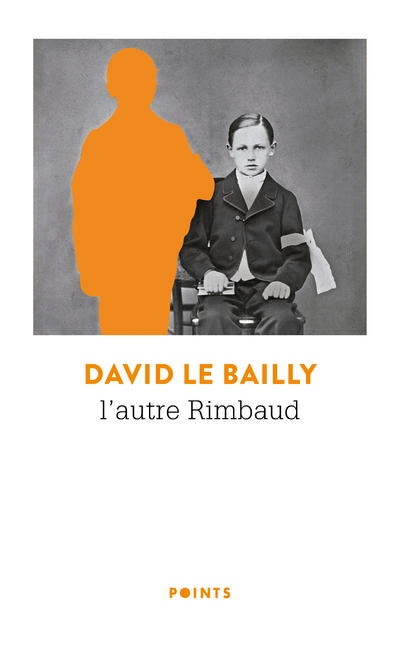 L-AUTRE RIMBAUD - David Le Bailly - POINTS