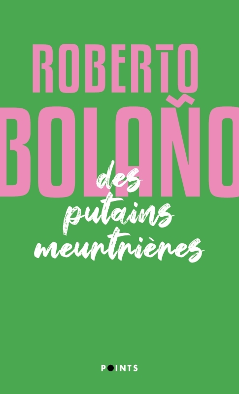 DES PUTAINS MEURTRIERES - Roberto Bolaño - POINTS