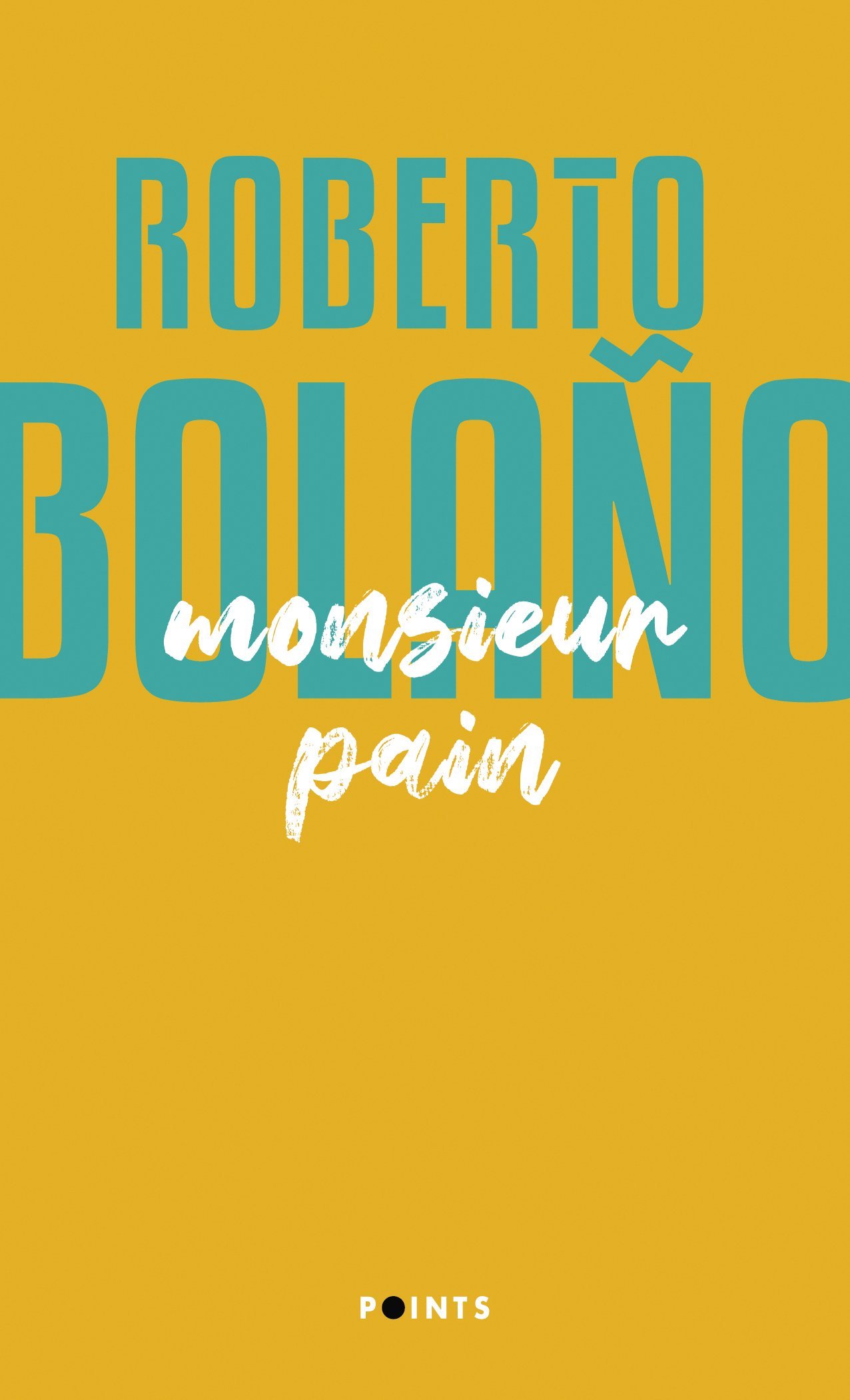 MONSIEUR PAIN - Roberto Bolaño - POINTS