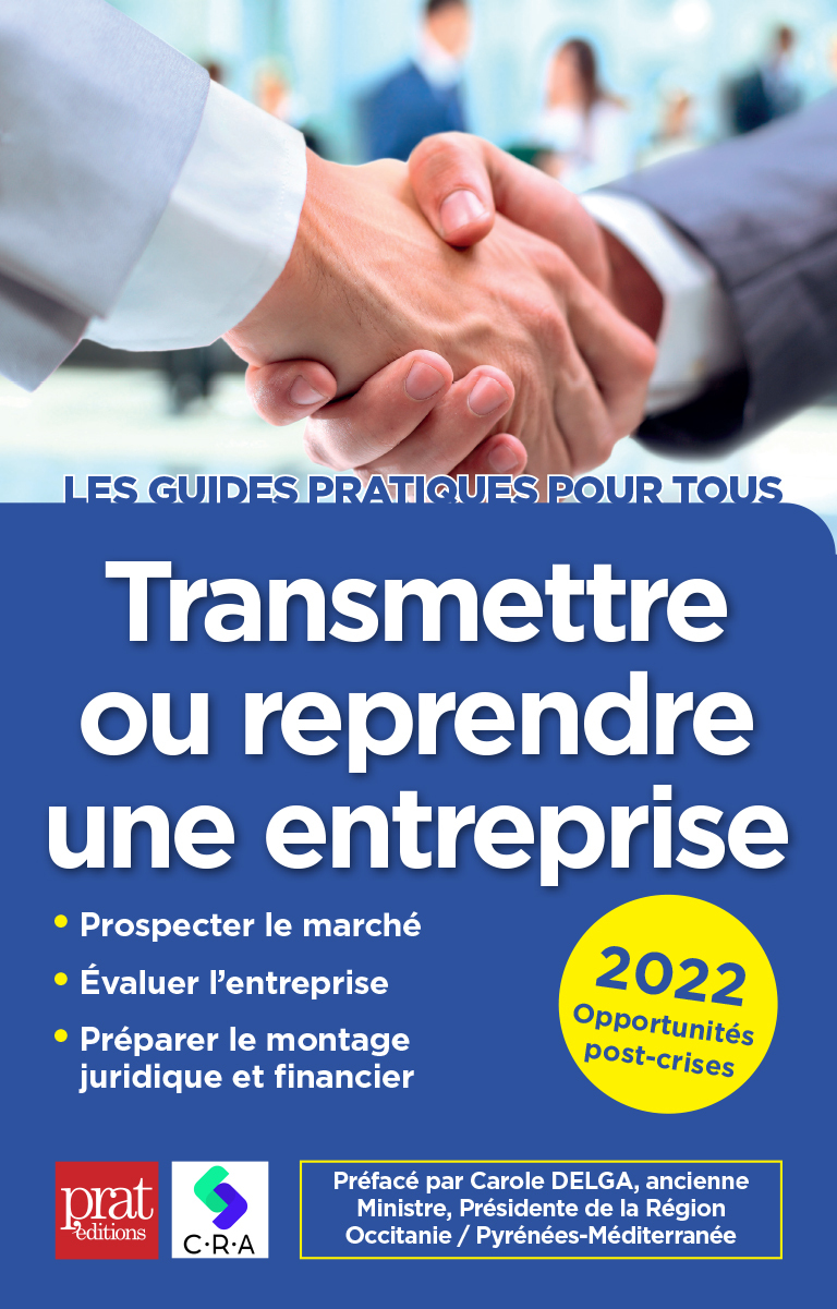 TRANSMETTRE OU REPRENDRE UNE ENTREPRISE 2022 -  CRA - PRAT EDITIONS