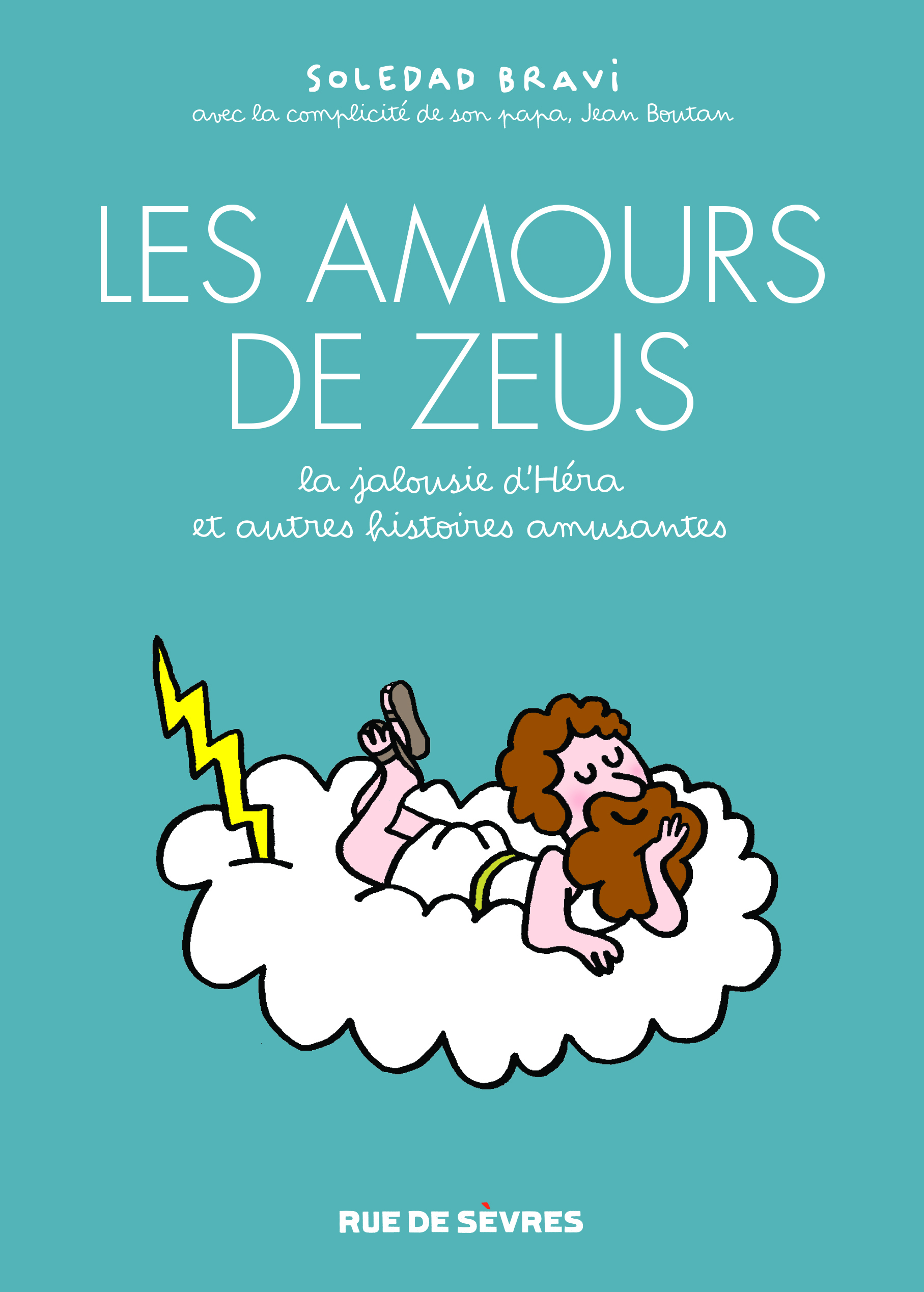 AMOURS DE ZEUS, LA JALOUSIE D HERA, ET AUTRES HISTOIRES AMUSANTES (LES) - Soledad Bravi - RUE DE SEVRES