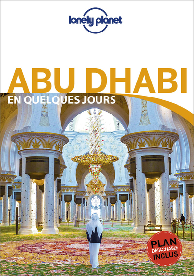 ABU DHABI EN QUELQUES JOURS 2ED -  Lonely planet fr - LONELY PLANET