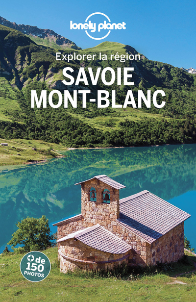 SAVOIE - MONT BLANC - EXPLORER LA FRANCE 3ED -  Lonely planet fr - LONELY PLANET