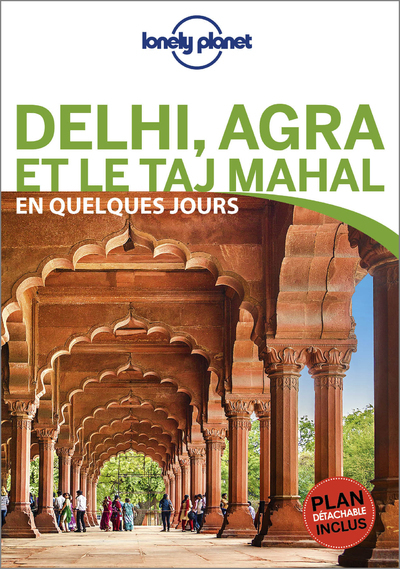 DELHI ET AGRA EN QUELQUES JOURS 1ED -  Lonely planet fr - LONELY PLANET