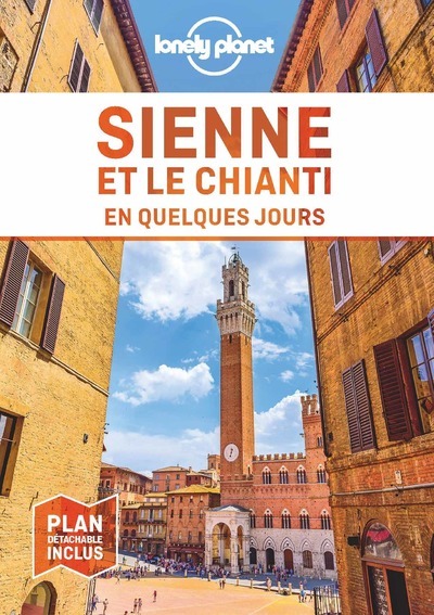 SIENNE ET LE CHIANTI EN QUELQUES JOURS 1ED -  Lonely planet fr - LONELY PLANET