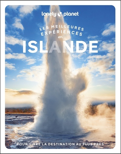 LES MEILLEURES EXPERIENCES EN ISLANDE -  Lonely Planet - LONELY PLANET