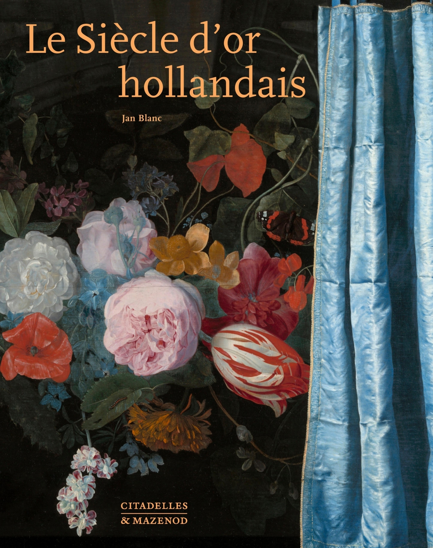 LE SIECLE D-OR HOLLANDAIS - Jan Blanc - CITADELLES