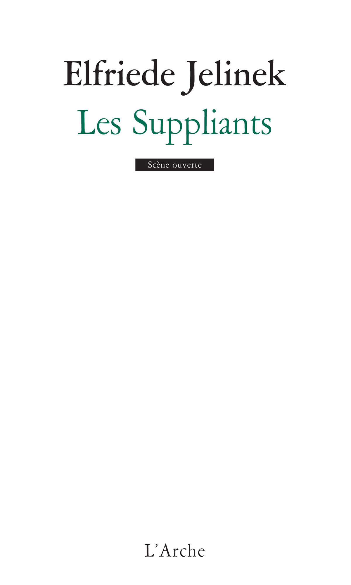 LES SUPPLIANTS - Elfriede Jelinek - L ARCHE