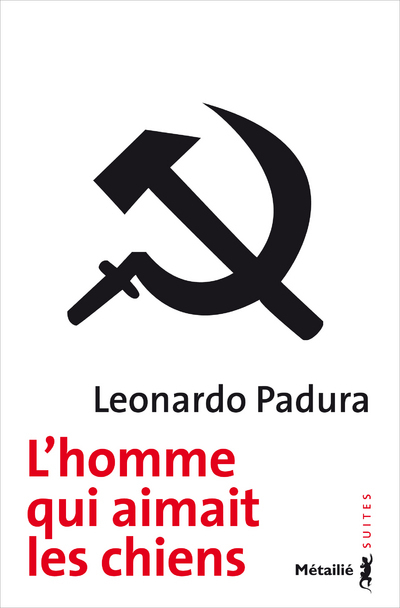 L'Homme qui aimait les chiens - Leonardo Padura - METAILIE