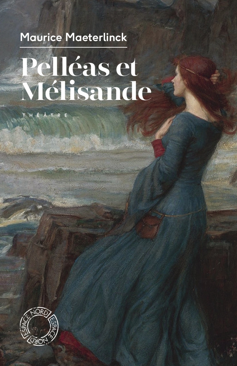 PELLEAS ET MELISANDE - Maurice Maeterlinck - ESPACE NORD