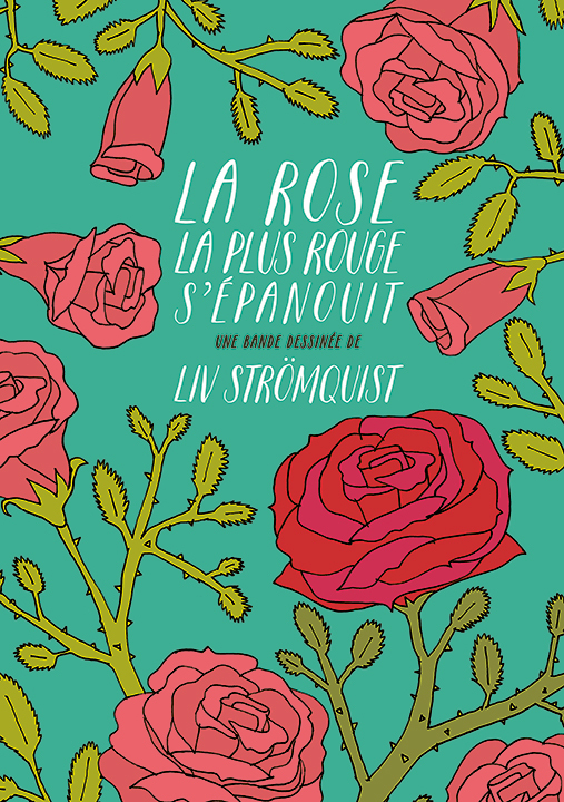 LA ROSE LA PLUS ROUGE S-EPANOUIT - Liv Strömquist - RACKHAM