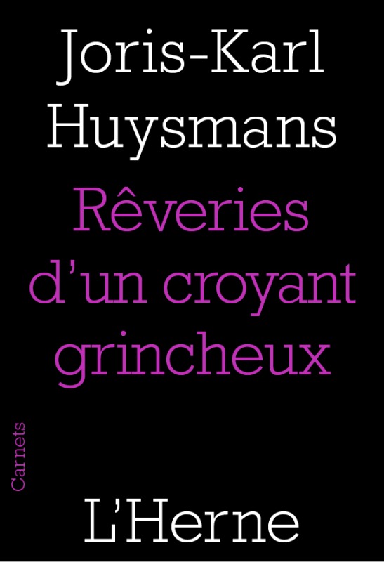 LES REVERIES D'UN CROYANT GRINCHEUX -  HUYSMANS JORIS-KARL - L'HERNE