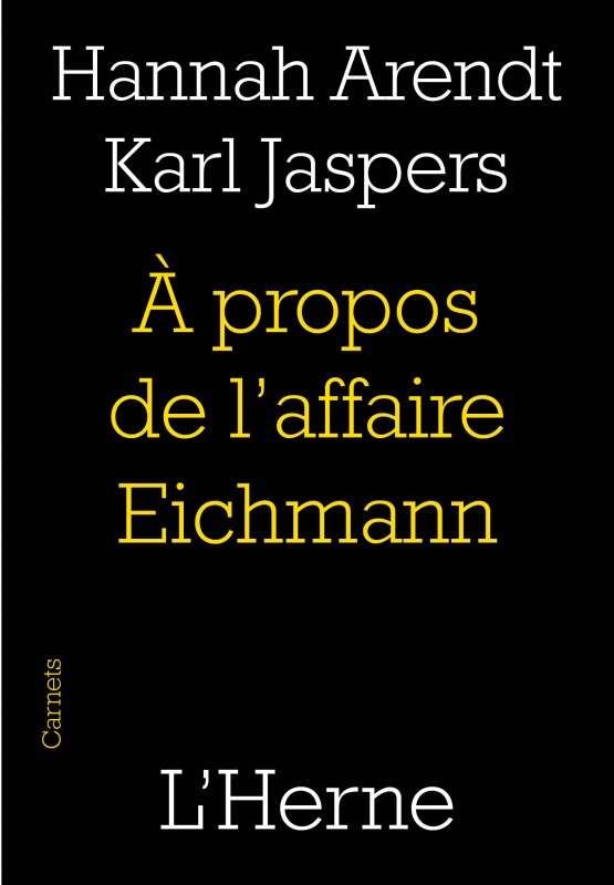 A PROPOS DE L'AFFAIRE EICHMANN -  Arendt hannah/jaspers karl - L'HERNE