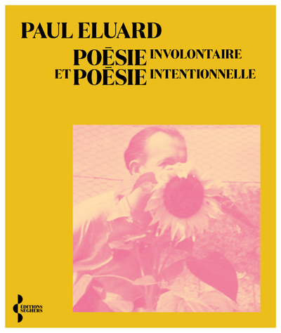 POESIE INVOLONTAIRE ET POESIE INTENTIONNELLE - Paul Éluard - SEGHERS