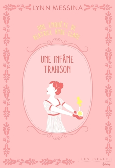 UNE ENQUETE DE BEATRICE HYDE CLARE - UNE INFAME TRAHISON - TOME 3 - Lynn Messina - LES ESCALES