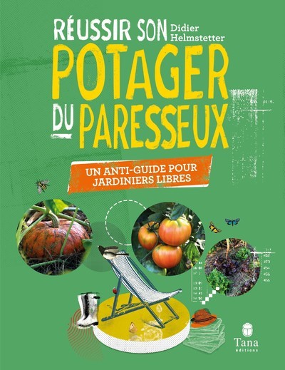 REUSSIR SON POTAGER DU PARESSEUX - LE GUIDE - Didier Helmstetter - TANA