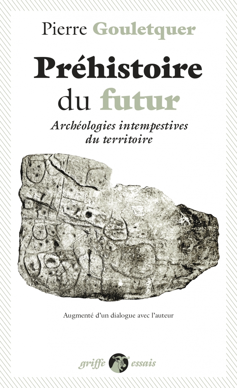 PREHISTOIRE DU FUTUR - ARCHEOLOGIES INTEMPESTIVES DU TERRITO - Pierre GOULETQUER - ANACHARSIS