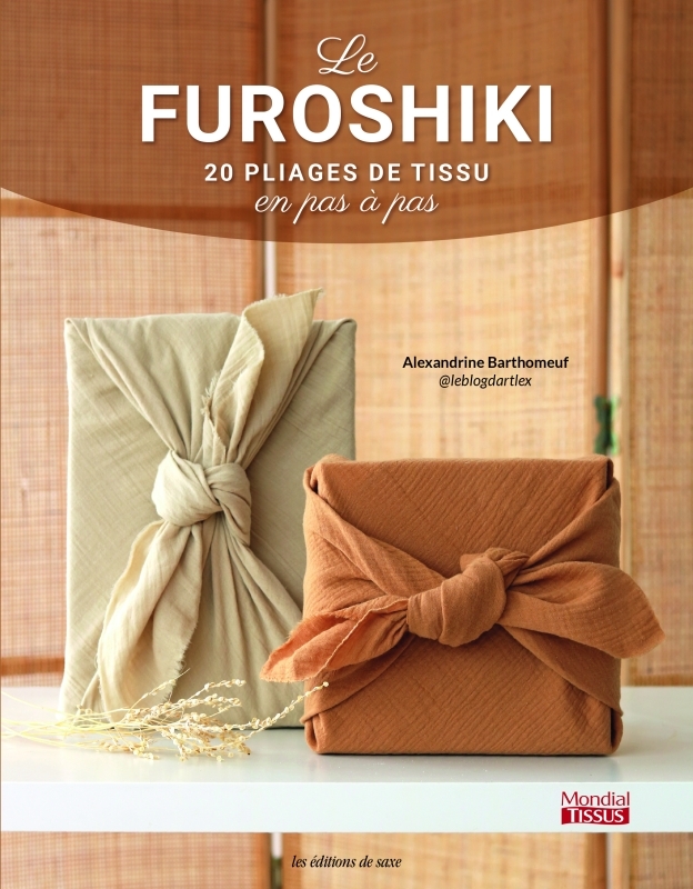 LE FUROSHIKI : 20 PLIAGES DE TISSU EN PAS A PAS - Alexandrine Barthomeuf - DE SAXE