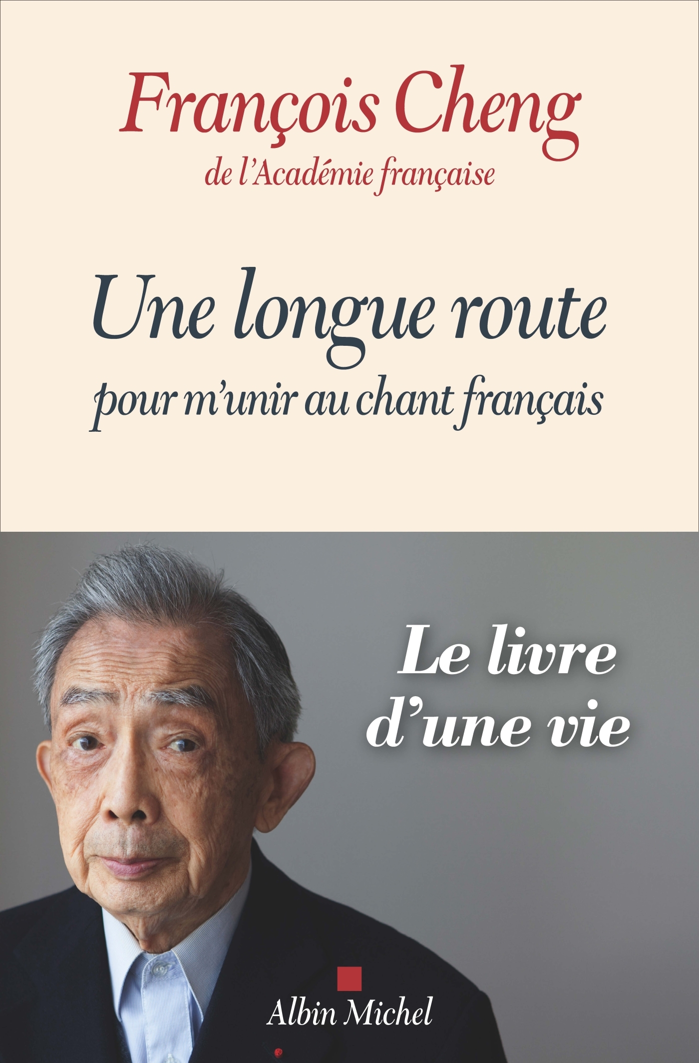 UNE LONGUE ROUTE POUR M-UNIR AU CHANT FRANCAIS - François Cheng - ALBIN MICHEL