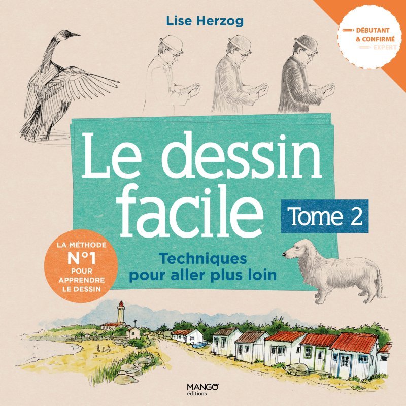 LE DESSIN FACILE 2 TECHNIQUES POUR ALLER PLUS LOIN - Lise Herzog - MANGO