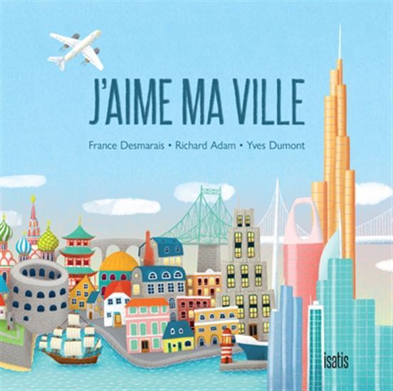 J-AIME MA VILLE -  DESMARAIS FRANCE - ISATIS CANADA