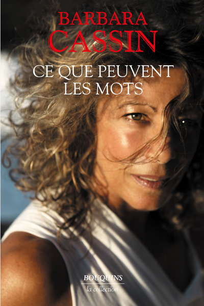 CE QUE PEUVENT LES MOTS - Barbara Cassin - BOUQUINS