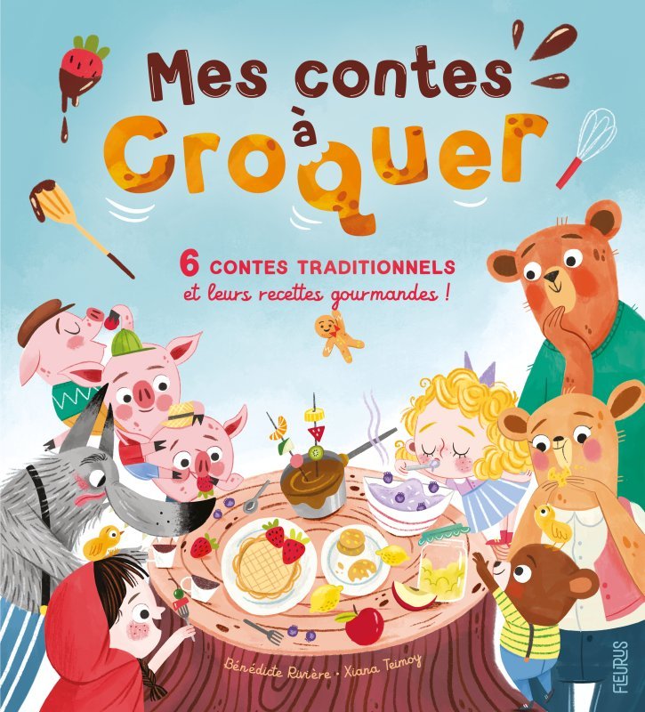 MES CONTES A CROQUER. 6 CONTES TRADITIONNELS ET LEURS RECETTES GOURMANDES - Bénédicte Rivière - FLEURUS