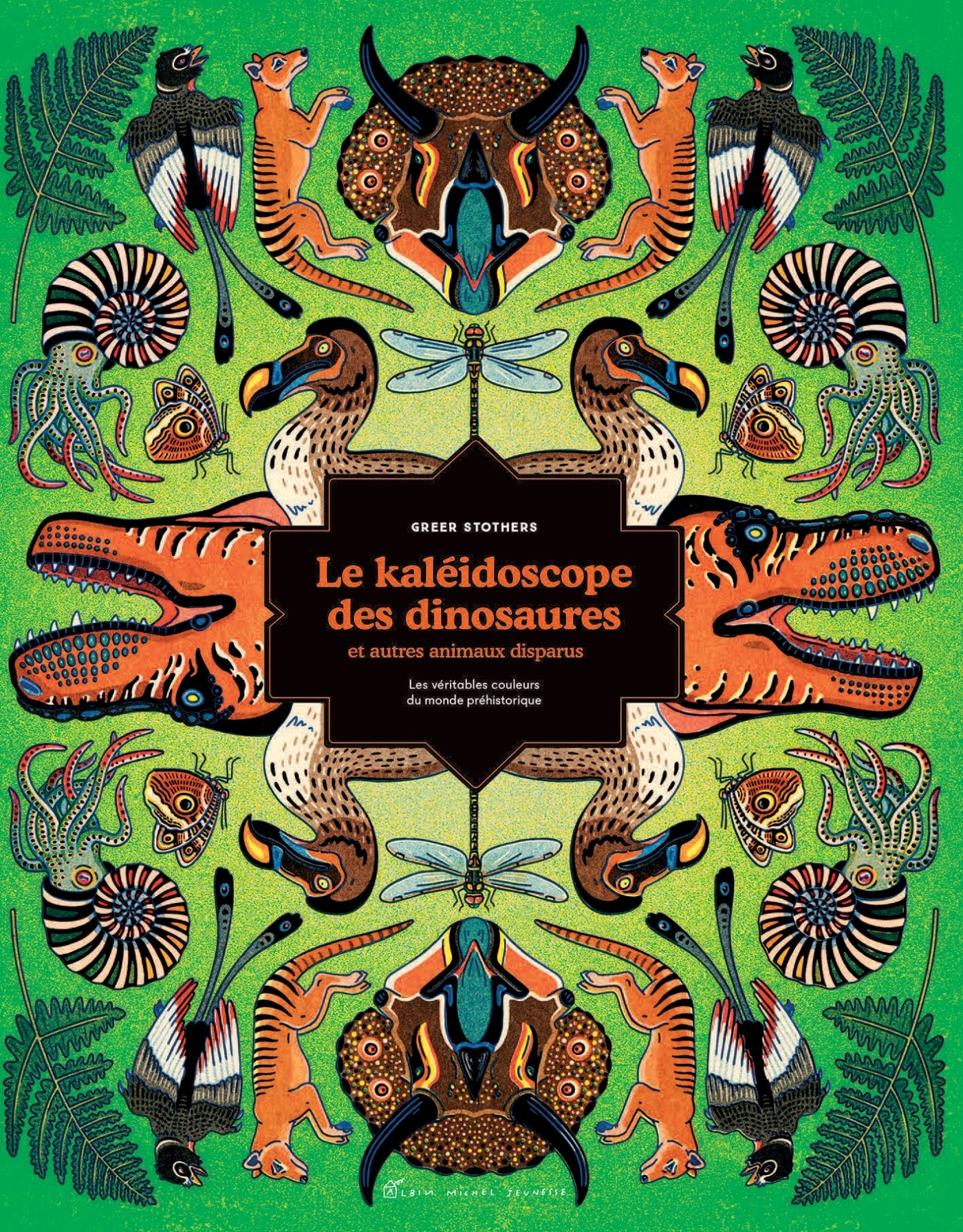 LE KALEIDOSCOPE DES DINOSAURES ET AUTRES ANIMAUX DISPARUS - LES VERITABLES COULEURS DU MONDE PREHIST - Cath Ard - ALBIN MICHEL