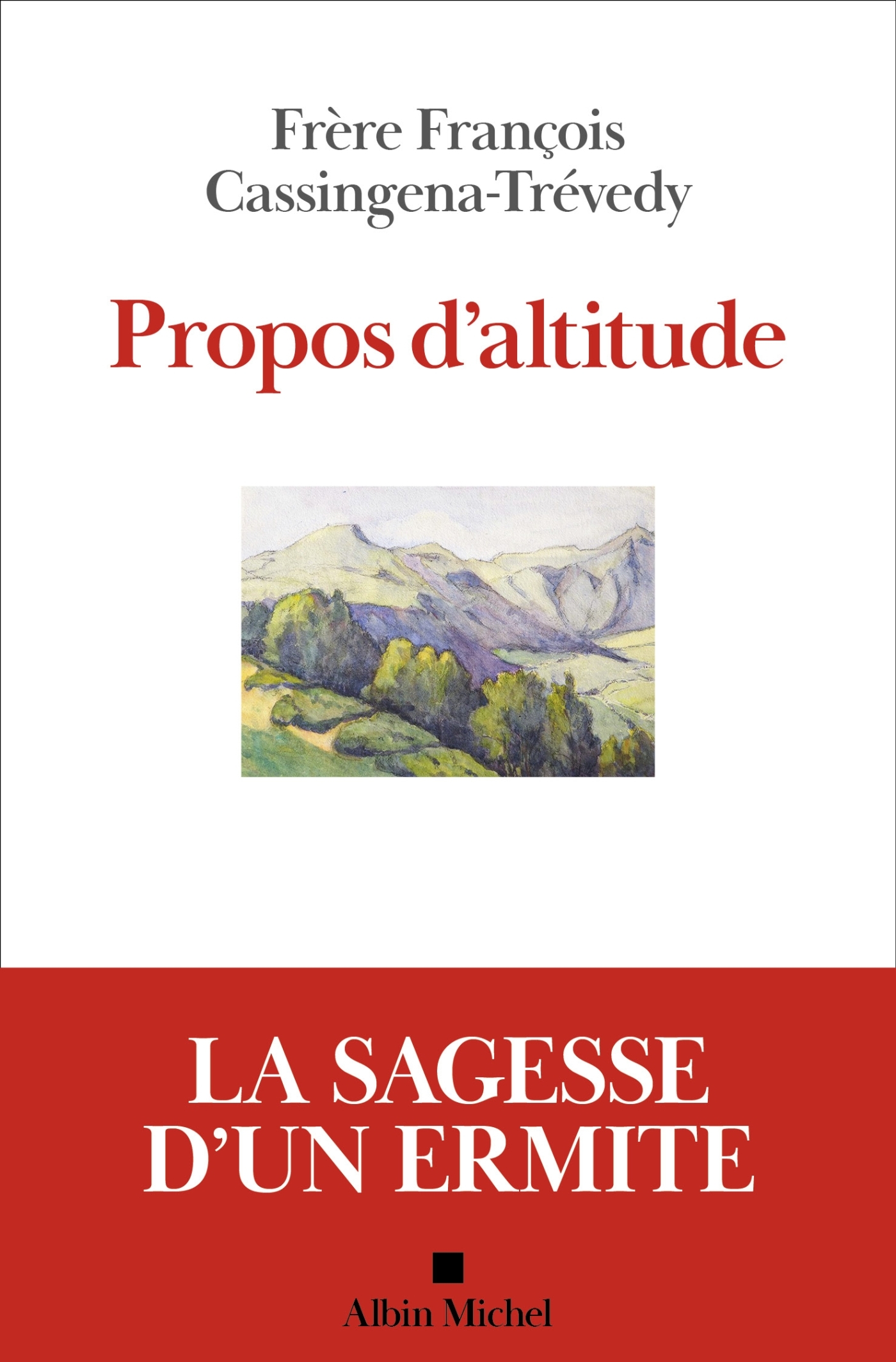 PROPOS D-ALTITUDE - François Cassingena-Trevedy - ALBIN MICHEL