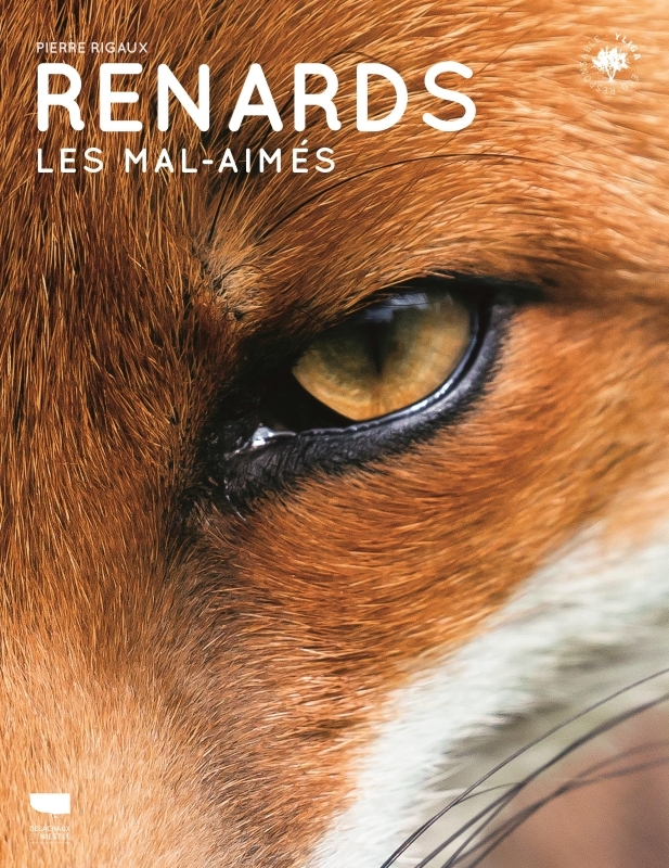 RENARDS. LES MAL-AIMES - Pierre RIGAUX - DELACHAUX