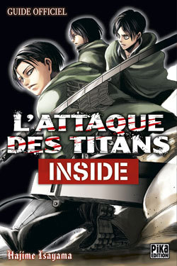 ATTAQUE DES TITANS INSIDE - Hajime Isayama - PIKA