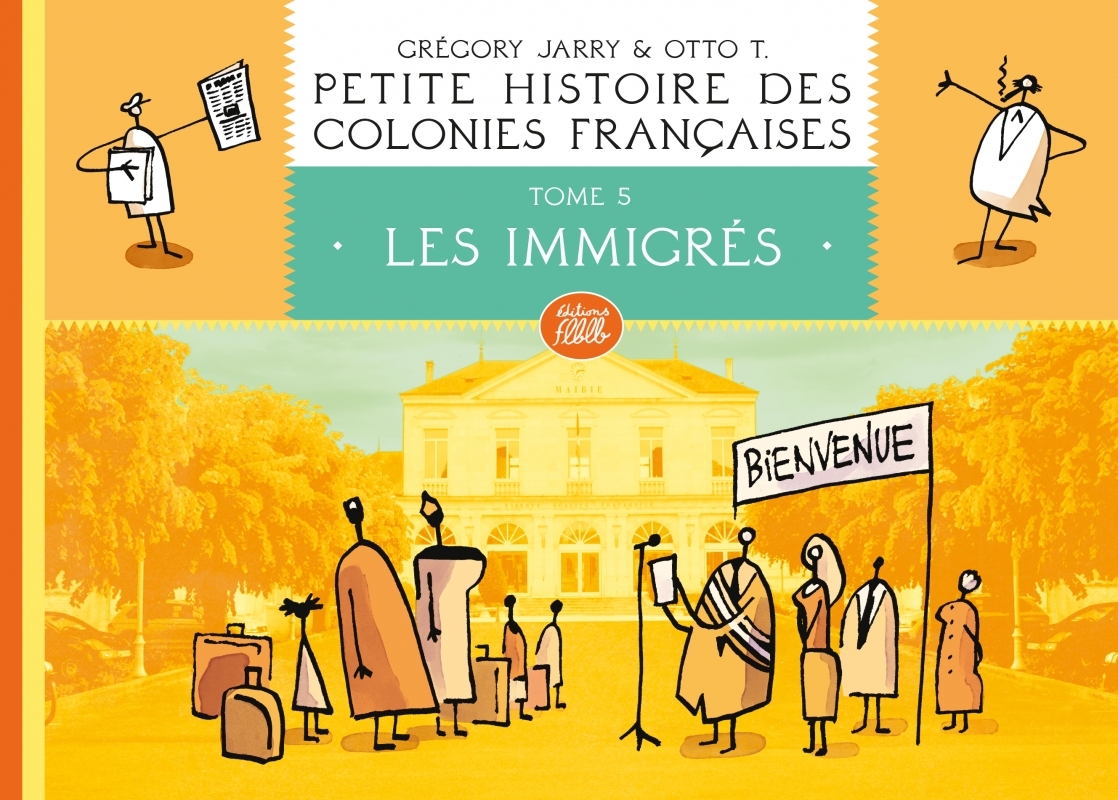 PETITE HISTOIRE DES COLONIES FRANCAISES T05 LES IMMIGR - Grégory JARRY - FLBLB