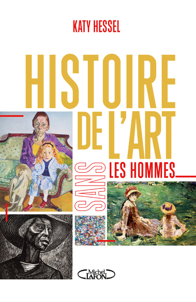 HISTOIRE DE L-ART SANS LES HOMMES - Katy Hessel - MICHEL LAFON