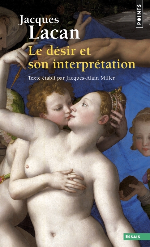 LE DESIR ET SON INTERPRETATION (SEMINAIRE LIVRE VI) - Jacques Lacan - POINTS