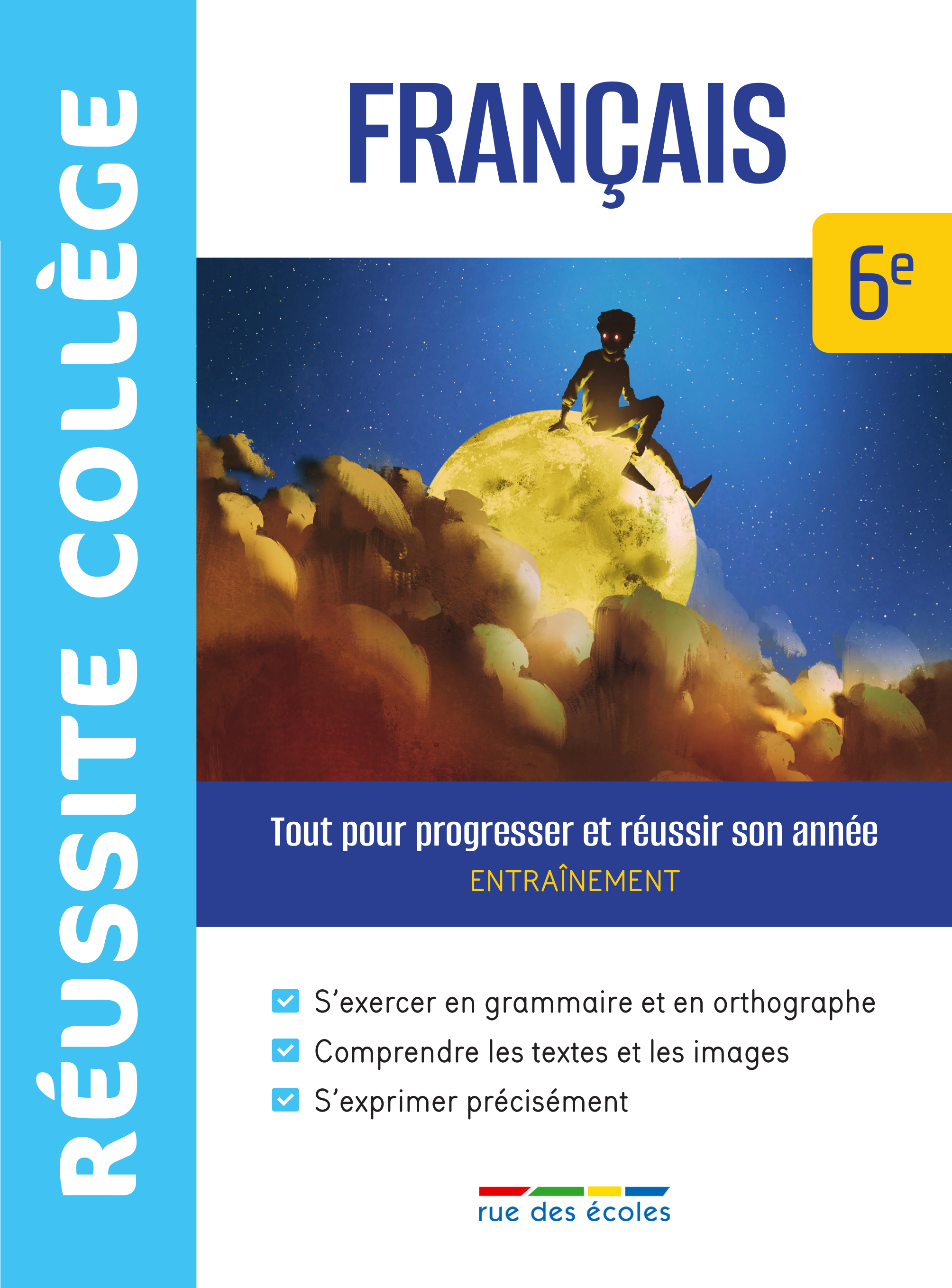 REUSSITE COLLEGE FRANCAIS 6EME - TOUT POUR PROGRESSER ET REUSSIR SON ANNEE -  Collectif - RUE DES ECOLES