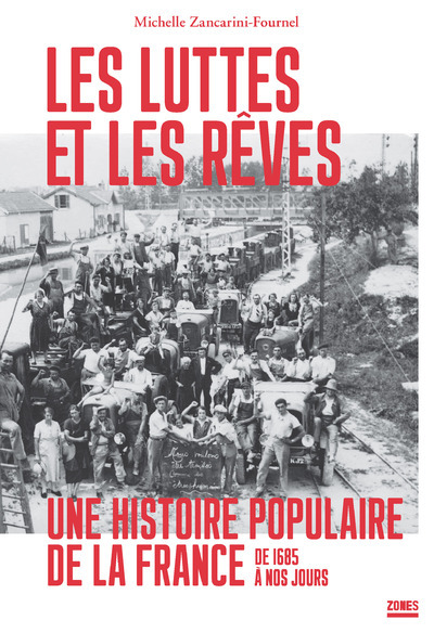 LES LUTTES ET LES REVES - UNE HISTOIRE POPULAIRE DE LA FRANCE - Michelle Zancarini-Fournel - ZONES