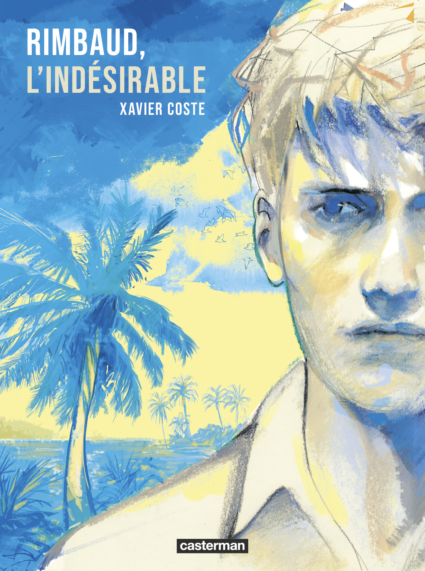 RIMBAUD L INDESIRABLE - NE 2022 - Xavier Coste - CASTERMAN