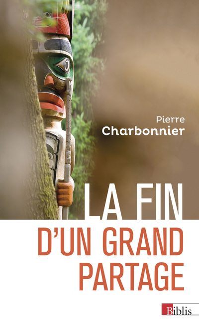 LA FIN D-UN GRAND PARTAGE - Pierre Charbonnier - CNRS EDITIONS